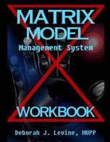 Matrix Model Management System WORKBOOK