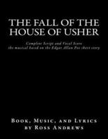 The Fall of the House of Usher, the Musical, Complete Script and Vocal Score