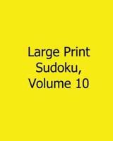 Large Print Sudoku, Volume 10