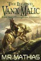 Through the Wildwood (The Legend of Vanx Malic)
