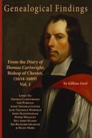 Genealogical Findings from the Diary of Thomas Cartwright, Bishop of Chester (1634-1689) Vol 1