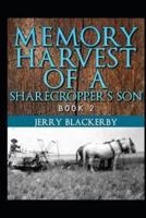 Memory Harvest of a Sharecropper's Son Book 2