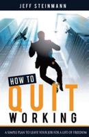 How to Quit Working