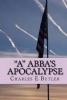 "A" Abba's Apocalypse
