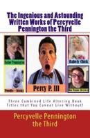 The Ingenious and Astounding Written Works of Percyvelle Pennington the Third