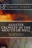 Aleister Crowley in the Mouth of Hell: The screenplay never filmed