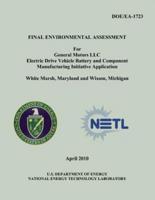 Final Environmental Assessment for General Motors, LLC Electric Drive Vehicle Battery and Component Manufacturing Initiative Application, White Marsh, Maryland and Wixom, Michigan (Doe/EA-1723)