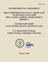 Environmental Assessment - Doe's Proposed Financial Assistance to Pennsylvania for Frey Farm Landfill Wind Energy Project, Manor Township, Lancaster County, Pennsylvania (Doe/EA-1737)