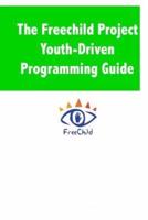 The Freechild Project Youth-Driven Programming Guide