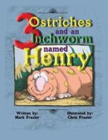 Three Ostriches and an Inchworm Named Henry