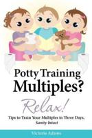 Potty Training Multiples? Relax!