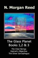 The Glass Planet 1,2 & 3