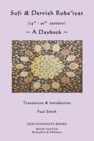 Sufi & Dervish Ruba'iyat (14Th - 20th Century) A Daybook