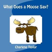 What Does a Moose Say?