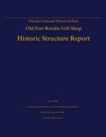 Natchez National Historical Park Old Fort Rosalie Gift Shop- Historic Structure Report