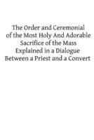The Order and Ceremonial of the Most Holy and Adorable Sacrifice of the Mass