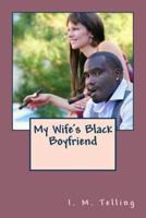 My Wife's Black Boyfriend
