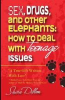 Sex, Drugs, and Other Teenage Elephants