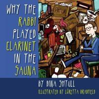 Why the Rabbi Played Clarinet in the Sauna