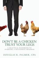 Don't Be a Chicken - Trust Your Legs