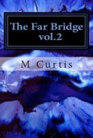 The Far Bridge Vol.2