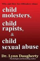 Child Molesters, Child Rapists, and Child Sexual Abuse