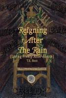 Reigning After the Rain (Living Freely After Abuse)