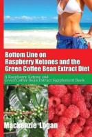 Bottom Line on Raspberry Ketones and the Green Coffee Bean Extract Diet