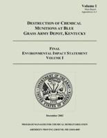Destruction of Chemical Munitions at Blue Grass Army Depot, Kentucky - Final Environmental Impact Statement, Volume I (Main Report, Appendicies A-J)