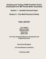 Sampling and Testing of M28 Propellant Grains Downloaded from M67 Rocket Motor Assemblies Final Report - Section 1 - Umatilla Chemical Depot; Section 2 - Pine Bluff Chemical Activity