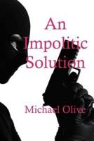 An Impolitic Solution