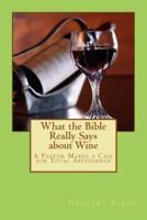 What the Bible Really Says About Wine