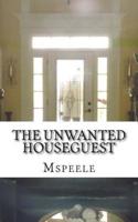 The Unwanted Houseguest