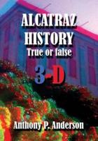 ALCATRAZ HISTORY True Or False 3-D