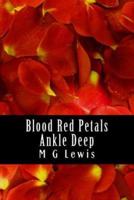 Blood Red Petals Ankle Deep