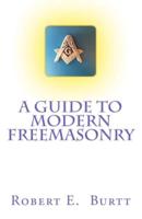 A Guide to Modern Freemasonry