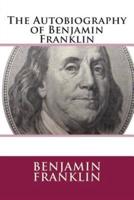 The Autobiography of Benjamin Franklin