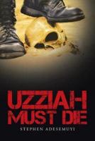 Uzziah Must Die