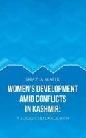 Women's Development Amid Conflicts in Kashmir: A Socio-Cultural Study