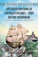 Life/Death Rhythms of Capitalist Regimes - Debt Before Dishonour: Part I Historical Ruler Cycles