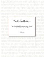 The Book of Letters: The Basic English Letter sounds as used around the world