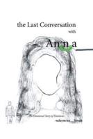 The Last Conversation with Anna: The Last Conversation with Anna