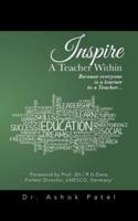 Inspire A Teacher Within: Because everyone is a learner to a Teacher...