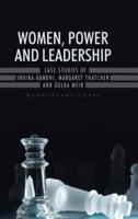 WOMEN, POWER AND LEADERSHIP: CASE STUDIES OF INDIRA GANDHI, MARGARET THATCHER AND GOLDA MEIR