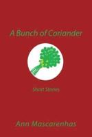 A Bunch of Coriander: Short Stories