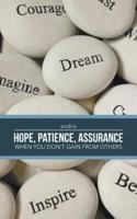 - HOPE, PATIENCE, ASSURANCE: When you don't gain from others