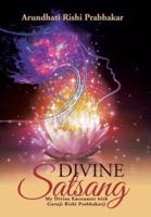 Divine Satsang: My Divine Encounter with Guruji Rishi Prabhakarji