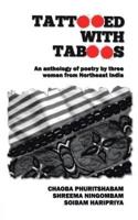 Tattooed with Taboos: An Anthology of Poetry by Three Women from Northeast India