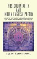 POSTCOLONIALITY AND INDIAN ENGLISH POETRY: A STUDY OF THE POEMS OF NISSIM EZEKIEL, KAMALA DAS, JAYANTA MAHAPATRA AND A.K.RAMANUJAN