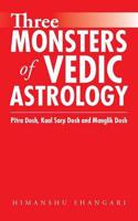 Three Monsters of Vedic Astrology: Pitra Dosh, Kaal Sarp Dosh and Manglik Dosh